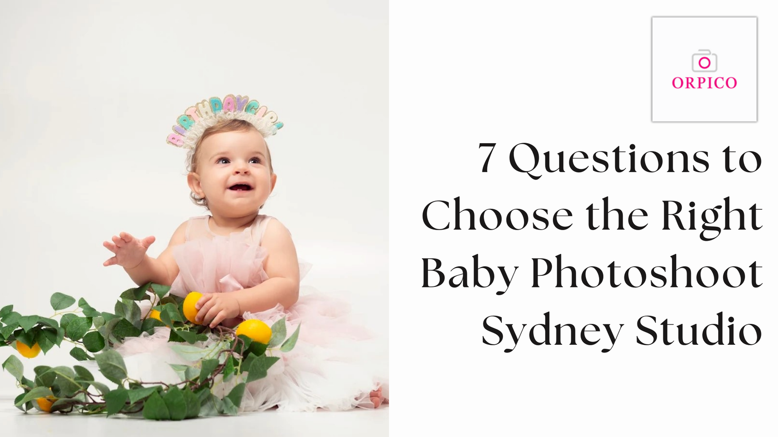 Choosing the Right Baby Photoshoot  Sydney Studio: 7 Questions Every Parent Should Ask