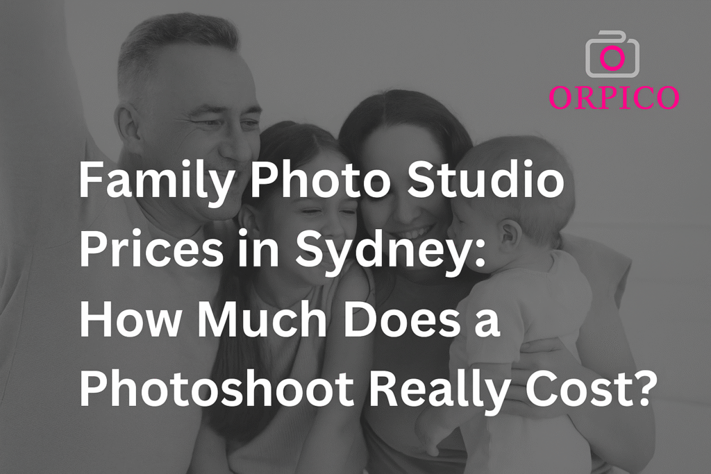 Family Photo Studio Prices in Sydney: How Much Does a Photoshoot Really Cost? 11 Family Photo Studio - Orpico