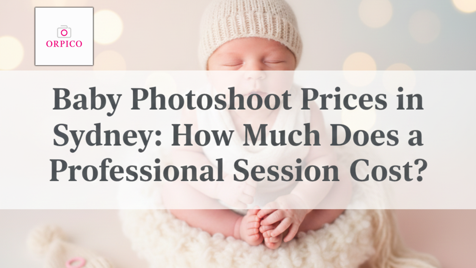 Baby Photoshoot Prices in Sydney: How Much Does a Professional Session Cost?