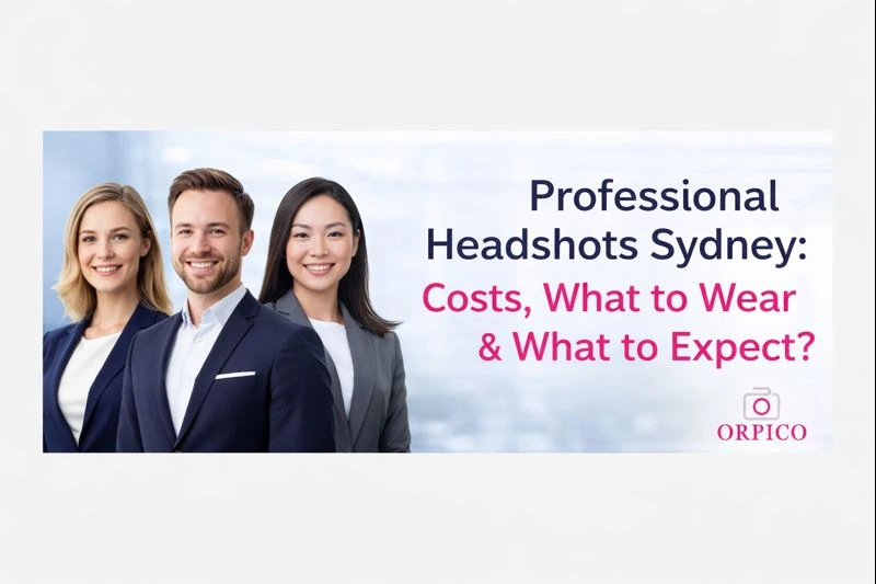 Professional Headshots Sydney: Costs, What to Wear & What to Expect?