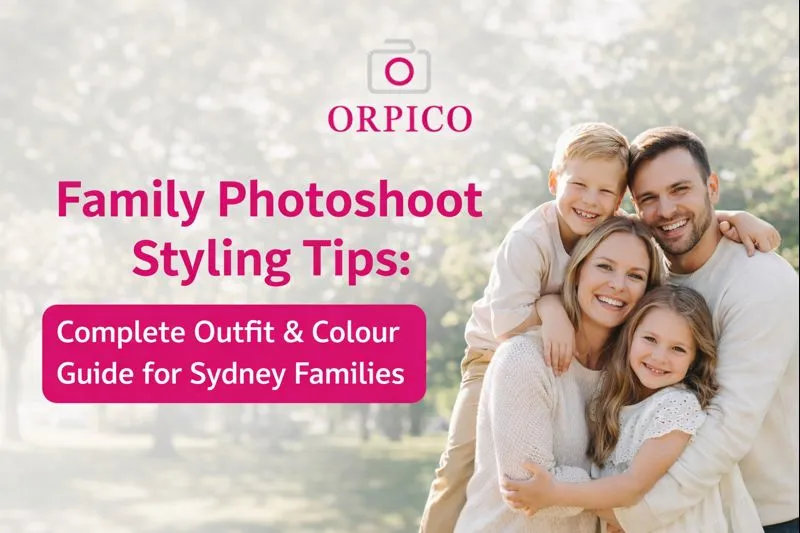 Family Photoshoot Styling Tips: Complete Outfit & Colour Guide for Sydney Families